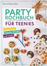 Party-Kochbuch für Teenies - Patrick Rosenthal - 9783742321923