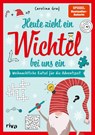 Heute zieht ein Wichtel bei uns ein - Weihnachtliche Rätsel für die Adventszeit - Carolina Graf - 9783742323965