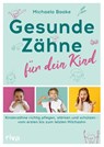 Gesunde Zähne für dein Kind - Michaela Baake - 9783742325495