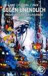 GEGEN UNENDLICH. Phantastische Geschichten – Nr. 12 - Michael J. Awe ; Andreas Fieberg ; Joachim Pack ; Uwe W. Appelbe ; Herbert W. Franke ; Thomas Franke ; Silke Jahn-Awe ; Hubert Katzmarz ; Armin Möhle - 9783742704511