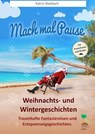 Mach mal Pause - Weihnachts- und Wintergeschichten - Katrin Kleebach - 9783742716101