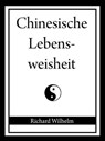 Chinesische Lebensweisheit - Richard Wilhelm - 9783742734181