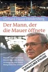 Der Mann, der die Mauer öffnete - Gerhard Haase-Hindenberg - 9783742771261