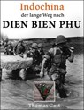 INDOCHINA. Der lange Weg nach Dien Bien Phu - Thomas GAST - 9783742774422