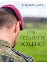 Der gezähmte Soldat - Thomas GAST - 9783742787118