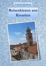 Reiseskizzen aus Kroatien - Carola Jürchott - 9783742789471