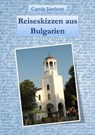 Reiseskizzen aus Bulgarien - Carola Jürchott - 9783742792181