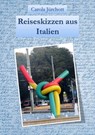 Reiseskizzen aus Italien - Carola Jürchott - 9783742792662