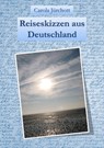 Reiseskizzen aus Deutschland - Carola Jürchott - 9783742793706