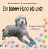 Ein bunter Hund! Na und? - Elisabeth Escher ;  Edwin Haberfellner - 9783743141353