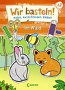 Wir basteln! - Malen, Ausschneiden, Kleben - Im Wald -  - 9783743203112