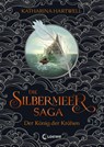 Die Silbermeer-Saga (Band 1) - Der König der Krähen - Katharina Hartwell - 9783743203662