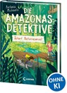 Die Amazonas-Detektive (Band 2) - Tatort Naturreservat - Antonia Michaelis - 9783743208551