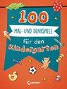 100 Mal- und Denkspiele für den Kindergarten - Loewe Lernen und Rätseln ; Loewe Kreativ - 9783743209305