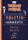 Einfach erklärt - Politik - Demokratie - Deine Rechte - Christine Schulz-Reiss - 9783743210141