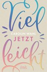 Vielleicht jetzt (Vielleicht-Trilogie, Band 1) - WAHL,  Carolin - 9783743210950