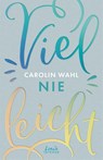 Vielleicht nie (Vielleicht-Trilogie, Band 2) - Carolin Wahl - 9783743210967