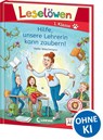Leselöwen 1. Klasse - Hilfe, unsere Lehrerin kann zaubern! - Heike Wiechmann - 9783743211070