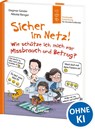 Sicher im Netz! Wie schütze ich mich vor Missbrauch und Betrug? (Starke Kinder, glückliche Eltern) - Dagmar Geisler - 9783743213746