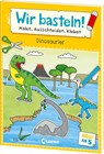 Wir basteln! ab 5 Jahren - Malen, Ausschneiden, Kleben - Dinosaurier -  - 9783743216235