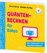 Baby-Universität - Quantenrechnen für Babys - Chris Ferrie ; William Hurley - 9783743223622