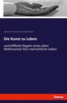Die Kunst zu Leben - Baltasar Gracian Y Morales ; Christian Jakob Wagenseil - 9783743310636