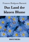 Das Land der blauen Blume - Frances Hodgson Burnett - 9783743748460
