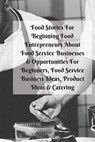 Food Stories For Beginning Food Entrepreneurs About Food Service Businesses & Opportunities For Beginners, Food Service Business Ideas, Product Ideas & Catering - PATTERSON,  Mary Kay - 9783743996397