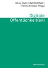 Digitale Öffentlichkeit(en) - Oliver Hahn ; Ralf Hohlfeld ; Thomas Knieper - 9783744508575