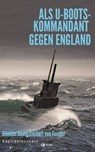 Als U-Boots-Kapitän gegen England - Günther Georg Freiherr von Forstner - 9783745001327