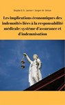 Les implications économiques des indemnités liées à la responsabilité médicale: système d'assurance et d'indemnisation - Brigitte E.S. Jansen ; Jürgen W. Simon - 9783745032222