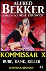 Neal Chadwick - Kommissar X #1: Bube, Dame, Killer - Alfred Bekker ; Neal Chadwick - 9783745200270