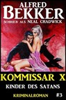 Neal Chadwick - Kommissar X #3: Kinder des Satans - Alfred Bekker ; Neal Chadwick - 9783745200706