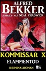 Neal Chadwick - Kommissar X #5: Flammentod - Alfred Bekker ; Neal Chadwick - 9783745201673