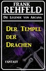 Der Tempel der Drachen: Fantasy - Frank Rehfeld - 9783745201987