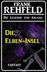 Die Elben-Insel - Frank Rehfeld - 9783745202007