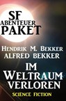 SF-Abenteuer-Paket: Im Weltraum verloren - Alfred Bekker ; Hendrik M. Bekker - 9783745205350