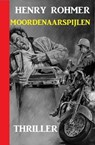 Moordenaarspijlen: Thriller - Henry Rohmer - 9783745214536