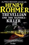 Trevellian und der Bazooka-Killer - Alfred Bekker ; Henry Rohmer - 9783745217186