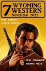7 Wyoming Western November 2022 - Alfred Bekker ; Pete Hackett ; Neal Chadwick ; Thomas West - 9783745225792