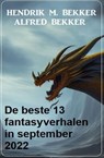 De beste 13 fantasyverhalen in september 2022 - Hendrik M. Bekker ; Alfred Bekker - 9783745226102