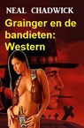 Grainger en de bandieten: Western - Neal Chadwick - 9783745226546