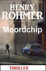 Moordchip: Thriller - Henry Rohmer - 9783745228830