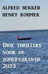 Drie thrillers voor de zomervakantie 2023 - Alfred Bekker ; Henry Rohmer - 9783745229660