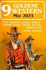 9 Goldene Western Mai 2023 - Alfred Bekker ; Timothy Stahl ; Pete Hackett ; Ernest Haycox ; Frank Maddox ; Thomas West - 9783745230147