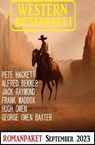Western Riesenpaket September 2023 - Alfred Bekker ; Pete Hackett ; Frank Maddox ; Jack Raymond ; Hugh Owen ; George Owen Baxter - 9783745233025