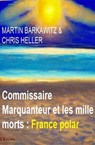 Commissaire Marquanteur et les mille morts : France polar - Martin Barkawitz ; Chris Heller - 9783745237108