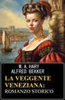La veggente veneziana: romanzo storico - W. A. Hary ; Alfred Bekker - 9783745238181