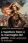 L'ispettore Stein e la marmaglia del porto: thriller poliziesco di Amburgo - Martin Barkawitz - 9783745238877