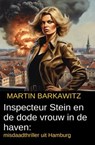 Inspecteur Stein en de dode vrouw in de haven: misdaadthriller uit Hamburg - Martin Barkawitz - 9783745239072